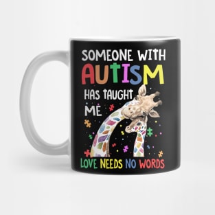 Someone With Autism Has Taught Me Love Needs No Words Mug